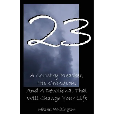 23: A Country Preacher, His Grandson, And A Devotional That Will Change Your Life