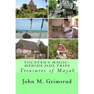 Yucatán's Magic-Mérida Side Trips: Treasures of Mayab