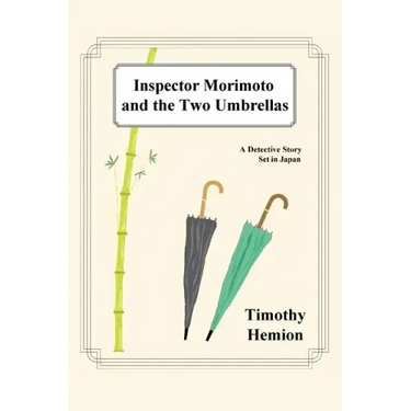 Inspector Morimoto and the Two Umbrellas: A Detective Story Set in Japan