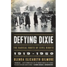 Defying Dixie: The Radical Roots of Civil Rights, 1919-1950