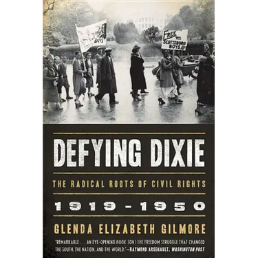 Defying Dixie: The Radical Roots of Civil Rights, 1919-1950