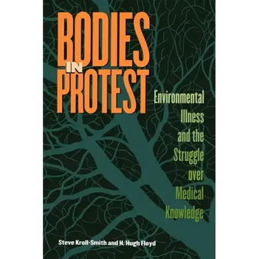 Bodies in Protest: Environmental Illness and the Struggle Over Medical Knowledge