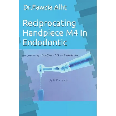 Reciprocating Handpiece M4 In Endodontic: Endodontic book