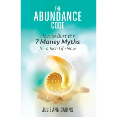 The Abundance Code: How to Bust the 7 Money Myths for a Rich Life Now