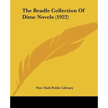 The Beadle Collection Of Dime Novels (1922)