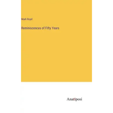 Reminiscences of Fifty Years
