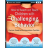 How to Reach and Teach Children with Challenging Behavior (K-8): Practical, Ready-To-Use Interventions That Work