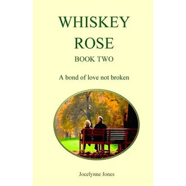 Whiskey Rose - Book Two: A bond of love not broken