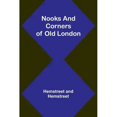 Nooks and Corners of Old London
