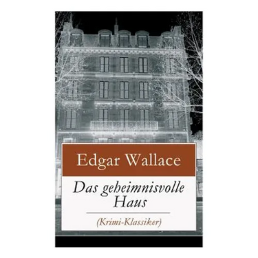 Das geheimnisvolle Haus (Krimi-Klassiker): Ein packender Horror-Krimi
