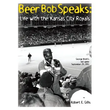 Beer Bob Speaks: Life with the Kansas City Royals