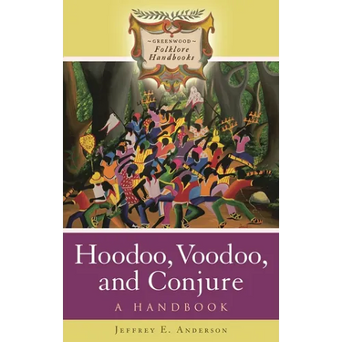 Hoodoo, Voodoo, and Conjure: A Handbook