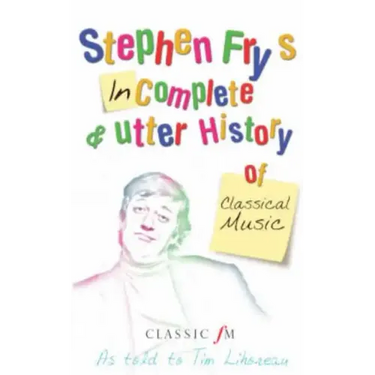 Stephen Fry's Incomplete & Utter History of Classical Music