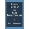 Reformed Ecclesiology in an Age of Denominationalism
