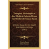 Thoughts, Philosophical And Medical, Selected From The Works Of Francis Bacon: With An Essay On His Health And Medical Writings (1867)