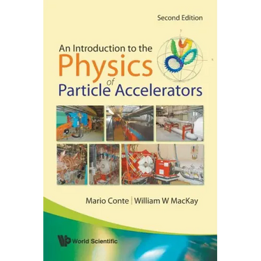 Introduction to the Physics of Particle Accelerators, an (2nd Edition)