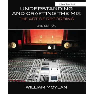 Understanding and Crafting the Mix: The Art of Recording