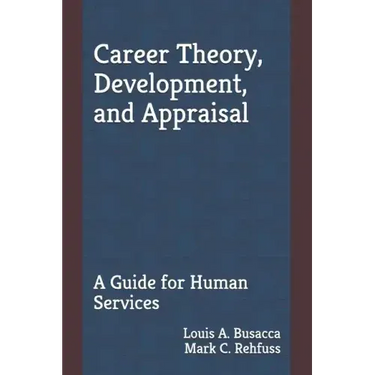 Career Theory, Development, and Appraisal: A Guide for Human Services