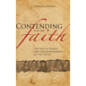 Contending for the Faith: The Rise of Heresy and the Development of the Truth