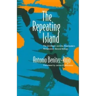The Repeating Island: The Caribbean and the Postmodern Perspective