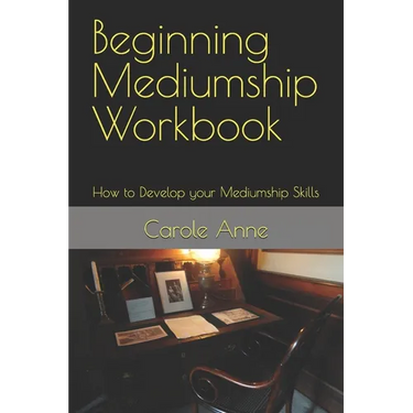 Beginning Mediumship Workbook: How to Develop your Mediumship Skills