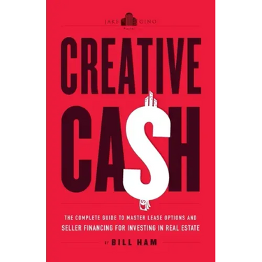 Creative Cash: The Complete Guide to Master Lease Options and Seller Financing for Investing in Real Estate