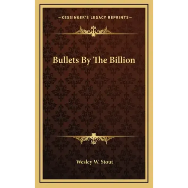Bullets by the Billion