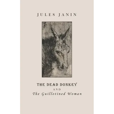 The Dead Donkey and the Guillotined Woman