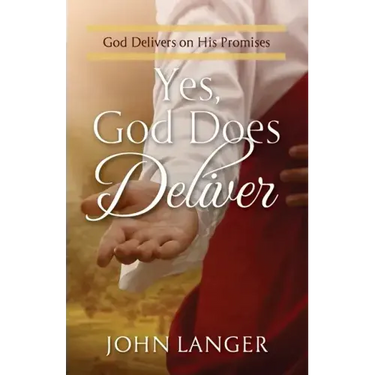 Yes, God Does Deliver: God Delivers on His Promises