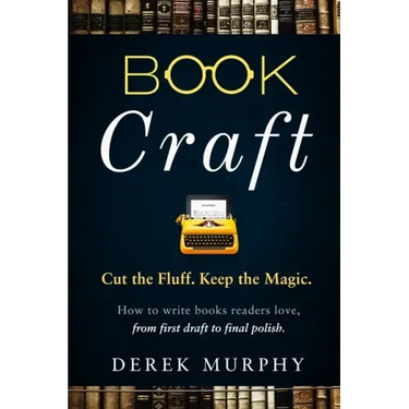 Book Craft: How to write books readers love, from first draft to final polish