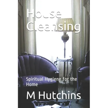 House Cleansing: Spiritual Hygiene for the Home