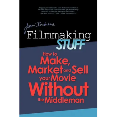 Filmmaking Stuff: How to make, market and sell your movie without the middle-man.
