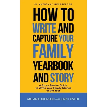 How to Write and Capture Your Family Yearbook and Story: A Story Starter Guide to Write Your Family Stories of the Year