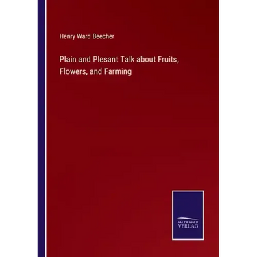 Plain and Plesant Talk about Fruits, Flowers, and Farming