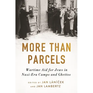 More Than Parcels: Wartime Aid for Jews in Nazi-Era Camps and Ghettos