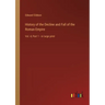 History of the Decline and Fall of the Roman Empire: Vol. 4; Part 1 - in large print