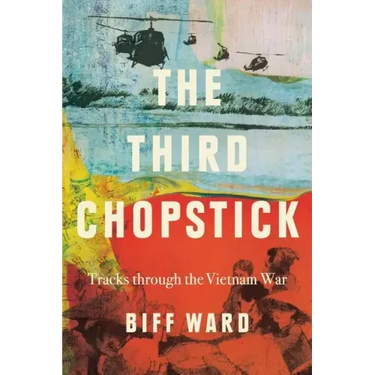 The Third Chopstick: Tracks through the Vietnam War