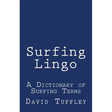 Surfing Lingo: A Dictionary of Surfing Terms