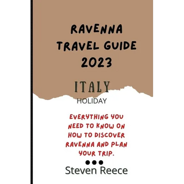 Ravenna Italy Travel Guide 2023: Everything you need to know about Ravenna Italy tour