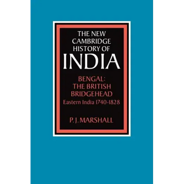 Bengal: The British Bridgehead: Eastern India 1740 1828