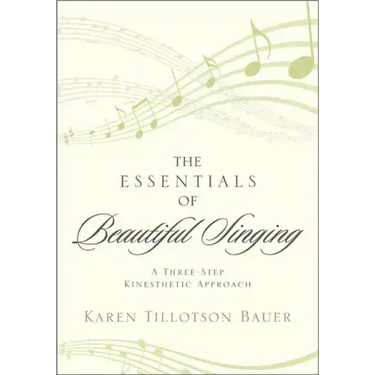 The Essentials of Beautiful Singing: A Three-Step Kinesthetic Approach