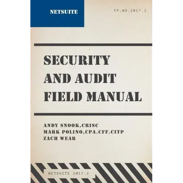 NetSuite Security and Audit Field Manual: 2017.2