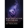 Manifestation Wolverine: The Collected Poetry of Ray Young Bear