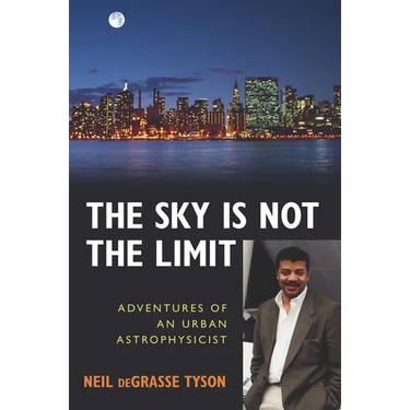 The Sky Is Not the Limit: Adventures of an Urban Astrophysicist