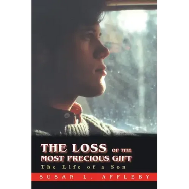 The Loss of the Most Precious Gift: The Life of a Son