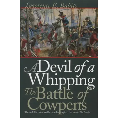 Devil of a Whipping: The Battle of Cowpens