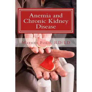 Anemia and Chronic Kidney Disease: Signs, Symptoms, and Treatment for Anemia in Kidney Failure