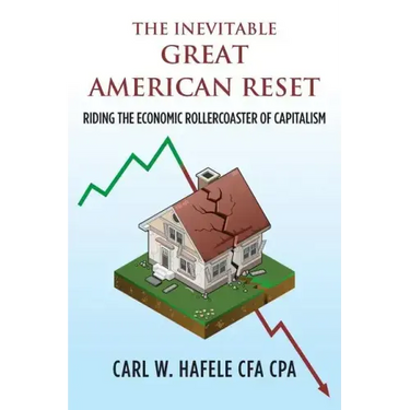 The Inevitable GREAT AMERICAN RESET: Riding the Economic Rollercoaster of Capitalism
