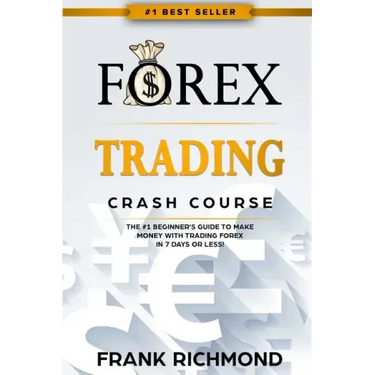 Forex Trading Crash Course: The #1 Beginner's Guide to Make Money with Trading Forex in 7 Days or Less!