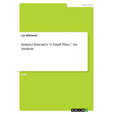 Jamaica Kincaid's "A Small Place". An Analysis